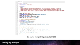 Using my sample...
Get source from gist: http://goo.gl/J90QD6
 