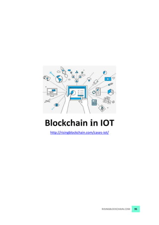RISINGBLOCKCHAIN.COM 95
Blockchain in IOT
http://risingblockchain.com/cases-iot/
 