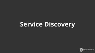 Service Discovery
 