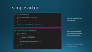 Receive<string>(s => Console.WriteLine("Received string: " + s)); //1
Receive<int>(i => Console.WriteLine("Received integer: " + i)); //2
IActorRef sender = Sender;
 
