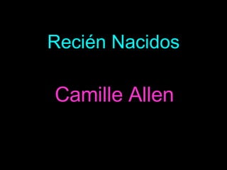 Recién Nacidos Camille Allen 