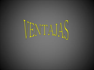 VENTAJAS 