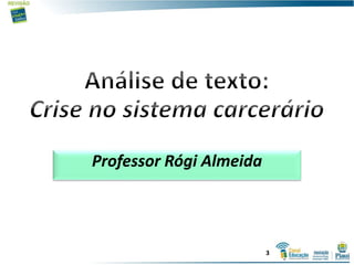 Professor Rógi Almeida
3
 