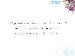 HttpContextBase realContext = new HttpContextWrapper (HttpContext.Current); 