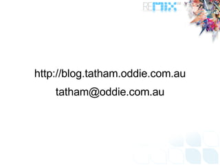 http://blog.tatham.oddie.com.au [email_address] 