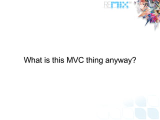 What is this MVC thing anyway? 