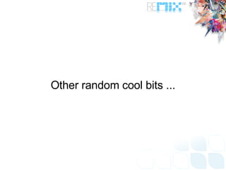 Other random cool bits ... 