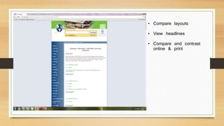 • Compare layouts
• View headlines
• Compare and contrast
online & print
 
