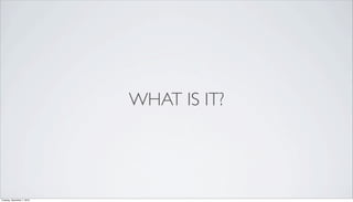 WHAT IS IT?




Tuesday, December 7, 2010
 