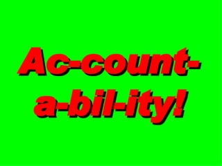 Ac-count-a-bil-ity! 