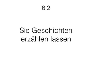 Sie Geschichten
erzählen lassen
6.2
 