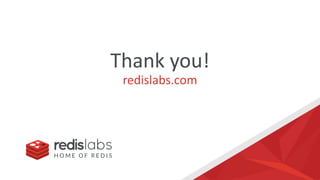 Thank you!
redislabs.com
 
