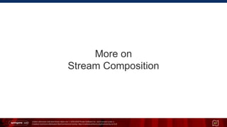 Unless otherwise indicated these slides are © 2013-2014 Pivotal Software Inc. and licensed under a
Creative Commons Attribution-NonCommercial license: http://creativecommons.org/licenses/by-nc/3.0/
More on
Stream Composition
67
 