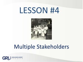 Multiple Stakeholders
LESSON #4
 