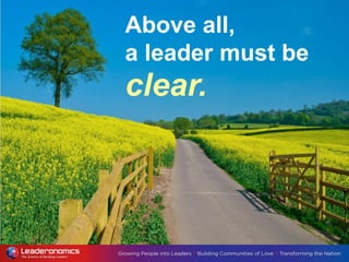 Transformation
Above all,
a leader must be
clear.
 