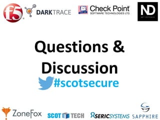 #scotsecure
Questions &
Discussion
 