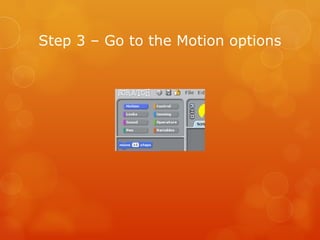 Step 3 – Go to the Motion options 