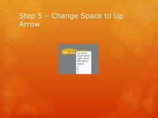 Step 5 – Change Space to Up Arrow 