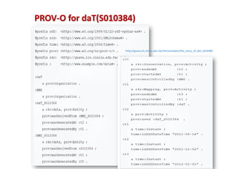 PROV-O for daT(S010384) 
http://guava.iis.sinica.edu.tw/r4r/examples/the_story_of_dat_s010384 
 