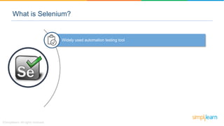 Widely used automation testing tool
What is Selenium?
 