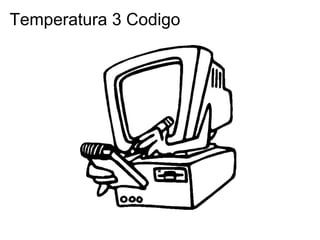 Temperatura 3 Codigo
 