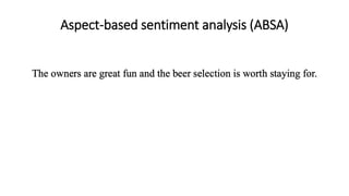 Aspect-based sentiment analysis (ABSA)
 
