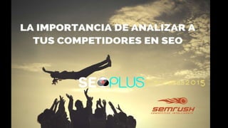 La importancia de analizar a tu competencia en SEO
