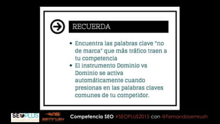 Competencia SEO #SEOPLUS2015 con @Fernandosemrush
 