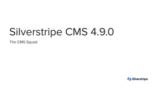 The CMS Squad
Silverstripe CMS 4.9.0
 
