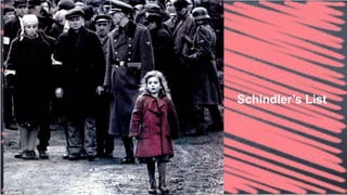 Schindler’s List
 