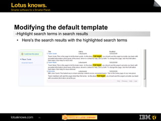 Modifying the default template 
-Highlight search terms in search results 
● Here's the search results with the highlighted search terms 
79 
 