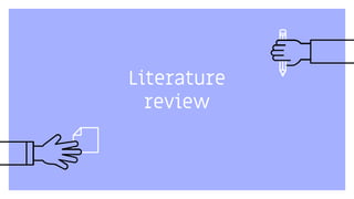 Literature
review
 