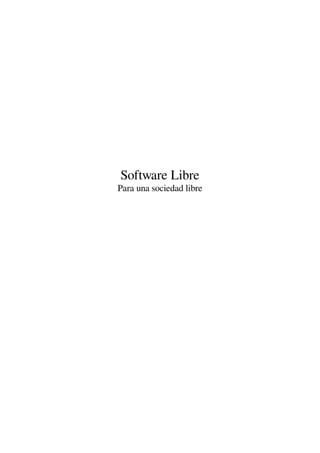 Software Libre
Para una sociedad libre
 