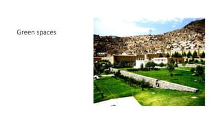 Green spaces
 