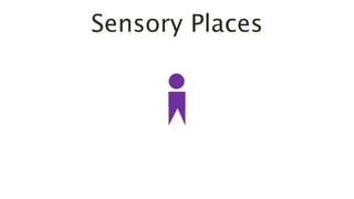 Sensory Places
 