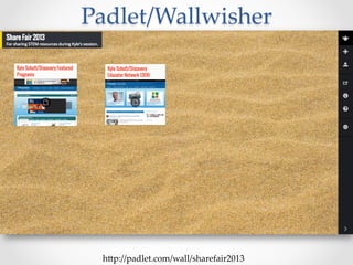 Padlet/Wallwisher	
h3p://padlet.com/wall/sharefair2013	
 