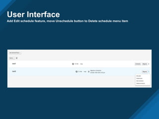 User Interface
Add Edit schedule feature, move Unschedule button to Delete schedule menu item
 