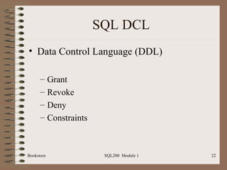SQL DCL Data Control Language (DDL) Grant Revoke Deny Constraints Bookstore SQL200  Module 1 