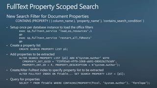 New Search Filter for Document Properties
    CONTAINS (PROPERTY ( { column_name }, 'property_name' ), ‘contains_search_condition’ )
 