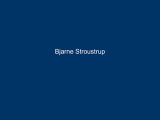 Bjarne Stroustrup
 