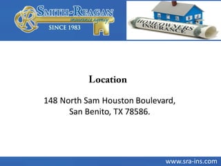 148 North Sam Houston Boulevard,
San Benito, TX 78586.
www.sra-ins.com
 