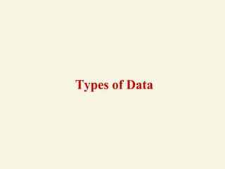 Types of Data
 