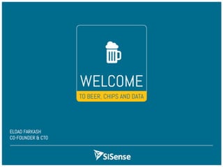 Structure Data 2014: SISENSE SPONSOR WORKSHOP: ON BEER, CHIPS AND DATA, 