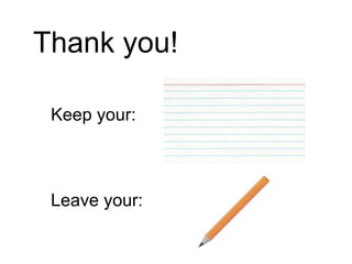 Keep your:
Leave your:
Thank you!
 