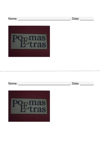 Nome: _______________________________. Data: ________




Nome: _______________________________. Data: ________
 