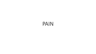PAIN
 