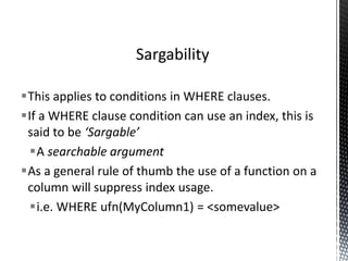 Advise From The SQL Server
Optimizer Development Team
 Craig Freedman, a former optimizer developer has
some good words of advice in his “Understanding
Query Processing and Query Plan in SQL Server”
slide deck.
 The points on the next three slides
( quoted verbatim ) come from slide 40.
 