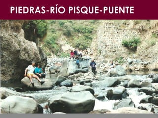 PIEDRAS-RÍO PISQUE-PUENTE