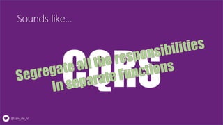 @Jan_de_V
Sounds like…
CQRS
 