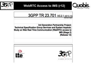 WebRTC Access to IMS (r12)

 